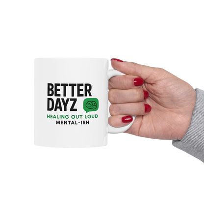 Better Dayz Healing Mug | Inspirational Ceramic Coffee Cup | Mental Health Gift | Self-Care Reminder Mug | Motivational Drinkware
