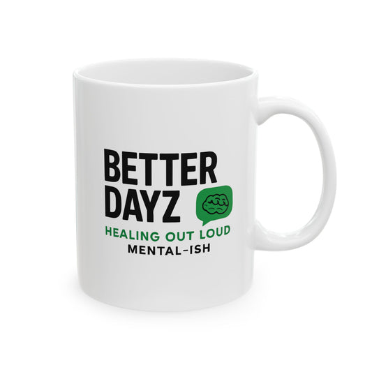 Better Dayz Healing Mug | Inspirational Ceramic Coffee Cup | Mental Health Gift | Self-Care Reminder Mug | Motivational Drinkware